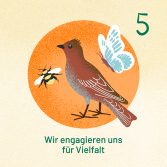 5 Wir engagieren uns für Vielfalt. Abgebildet sind ein Vogel, eine Hummel und ein Schmetterling